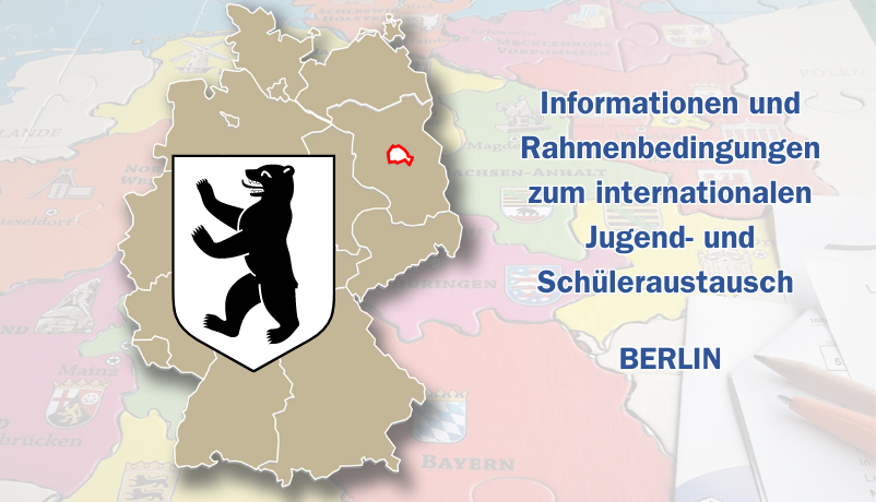 Informationen und Rahmenbedingungen des Internationalen Jugend- und Schüleraustauschs in Berlin Informationen und Rahmenbedingungen des Internationalen Jugend- und Schüleraustauschs in Berlin