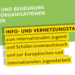 Info- und Vernetzungstage zum Internationalen Jugend- und Schüleraustausch Info- und Vernetzungstage zum Internationalen Jugend- und Schüleraustausch