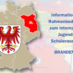 Informationen und Rahmenbedingungen des Internationalen Jugend- und Schüleraustauschs in Brandenburg Informationen und Rahmenbedingungen des Internationalen Jugend- und Schüleraustauschs in Brandenburg